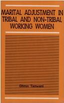 Cover of: Marital adjustment in tribal and non-tribal working women