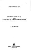 Cover of: Freedom of religion and a "debate" on religious conversion by P. D. Mathew