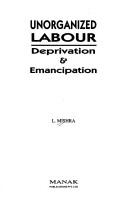 Cover of: Unorganized labour: deprivation & emancipation