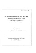 Cover of: The Indian intervention in Sri Lanka, 1987-1990: the north-east provincial council and devolution of power