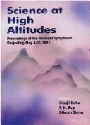 Cover of: Science at high altitudes: proceedings of the national symposium, May 8-11, 1997, Darjeeling