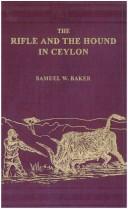 The rifle and the hound in Ceylon by Baker, Samuel White Sir, Samuel White Baker