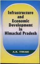 Cover of: Infrastructure and economic development in Himachal Pradesh by A. K. Tiwari