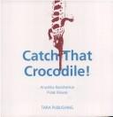 Catch That Crocodile! by Anushka Ravishankar