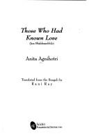 Cover of: Those who had known love = by Anitā Agnihotrī