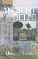 Cover of: Ancient Delhi by Upinder Singh