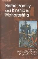Cover of: Home, family, and kinship in Maharashtra by edited by Irina Glushkova, Rajendra Vora.
