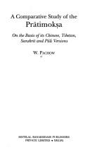 Cover of: A comparative study of the Prātimokṣa: on the basis of its Chinese, Tibetan, Sanskrit, and Pāli versions