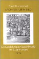 Cover of: Architektur im Bild: die Darstellung der Stadt Venedig im 15. Jahrhundert