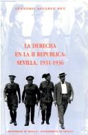 Cover of: La derecha en la II República: Sevilla, 1931-1936