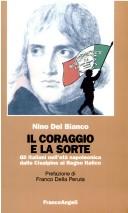 Cover of: Il coraggio e la sorte: gli Italiani nell'età napoleonica dalle Cisalpine al Regno Italico