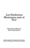 Cover of: Los sindicatos mexicanos ante el TLC