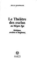 Cover of: Le théâtre des exclus au Moyen Age by Jelle Koopmans