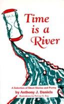 Cover of: Time is a river: short stories and poems, 1958-1996