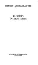 Cover of: El Reino intermitente by Elizabeth Azcona Cranwell