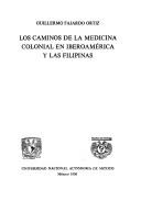 Cover of: Los caminos de la medicina colonial en Iberoamérica y las Filipinas