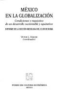 Cover of: México en la globalización: condiciones y requisitos de un desarrollo sustentable y equitativo