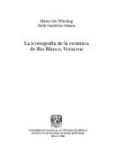 Cover of: La iconografía de la cerámica de Río Blanco, Veracruz by Hasso Von Winning, Hasso Von Winning