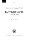 Partir es morir un poco by F. Gonzalez-Crussi