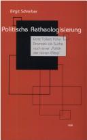 Cover of: Politische Retheologisierung: Ernst Tollers frühe Dramatik als Suche nach einer "Politik der reinen Mittel"