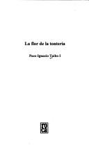 Cover of: La flor de la tontería by Taibo, Paco Ignacio