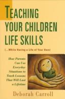 Cover of: Teaching your children life skills by Deborah Drezon Carroll