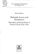Cover of: Husbands, lovers, and dreamlovers: masculinity and female desire in women's novels of the 1970s