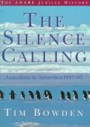 Cover of: The silence calling: Australians in Antarctica 1947-97