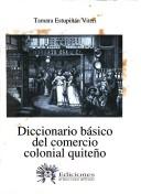 Cover of: Diccionario básico del comercio colonial quiteño