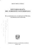 Cover of: Historiografía del noroeste novohispano: en las memorias de los Simposios de Historia y Antropología de Sonora