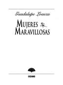 Cover of: Mujeres maravillosas by Guadalupe Loaeza