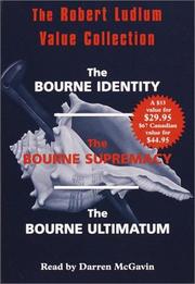 Cover of: The Robert Ludlum Value Collection: Includes The Bourne Identity, The Bourne Supremacy, & The Bourne Ultimatum