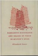 Cover of: Barbarous dissonance and images of voice in Milton's epics by Elizabeth Sauer