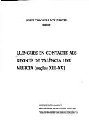 Cover of: Llengües en contacte als regnes de València i de Múrcia (segles XIII-XV)