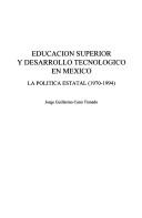 Cover of: Educación superior y desarrollo tecnológico en México: la política estatal, 1970-1994