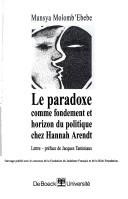 Cover of: Le paradoxe comme fondement et horizon du politique chez Hannah Arendt