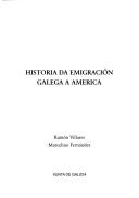 Cover of: Historia da emigración galega a America by Ramón Villares