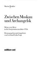 Cover of: Zwischen Moskau und Archangelsk: meine erste Reise in der Sowjetunion im Jahre 1924