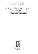 Die Ungarneinfälle im Bild der Quellen bis 1150 by Maximilian Georg Kellner