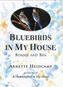 Bluebirds in my house by Arnette Heidcamp