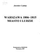 Cover of: Warszawa 1806-1815--miasto i ludzie