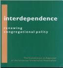 Cover of: Interdependence: renewing congregational polity