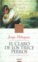 Cover of: El claro de los trece perros by Jorge Márquez