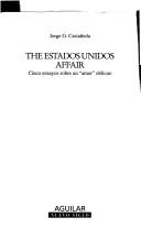 Cover of: The Estados Unidos affair by Jorge G. Castañeda