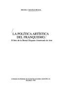 Cover of: La política artística del franquismo by Miguel Cabañas Bravo