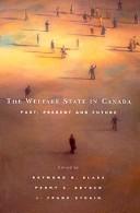 Cover of: The welfare state in Canada: past, present, and future