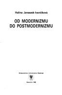 Cover of: Od modernizmu do postmodernizmu by Halina Janaszek-Ivaničková