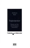 Cover of: Superposer: essais sur les métalangages littéraires