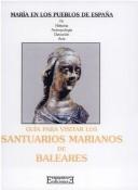 Cover of: Guía para visitar los santuarios marianos de Baleares