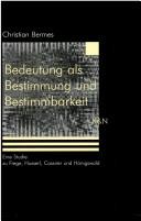Cover of: Philosophie der Bedeutung: Bedeutung als Bestimmung und Bestimmbarkeit : eine Studie zu Frege, Husserl, Cassirer und Hönigswald